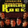 LOS REBELDES DEL ROCK [Separación]