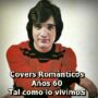 COVERS ROMÁNTICOS DE LOS 60s